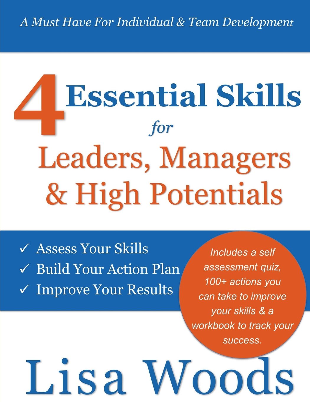 4 Essential Skills for Leaders, Managers & High Potentials: A Must Have For Individual & Team Development: Assess Your Skills, Build Your Action Plan, Improve Your Results Business, Finance & Career