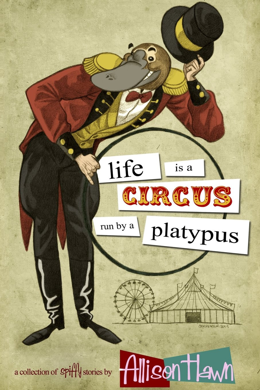 Life is a Circus Run by a Platypus Essays & Short Stories