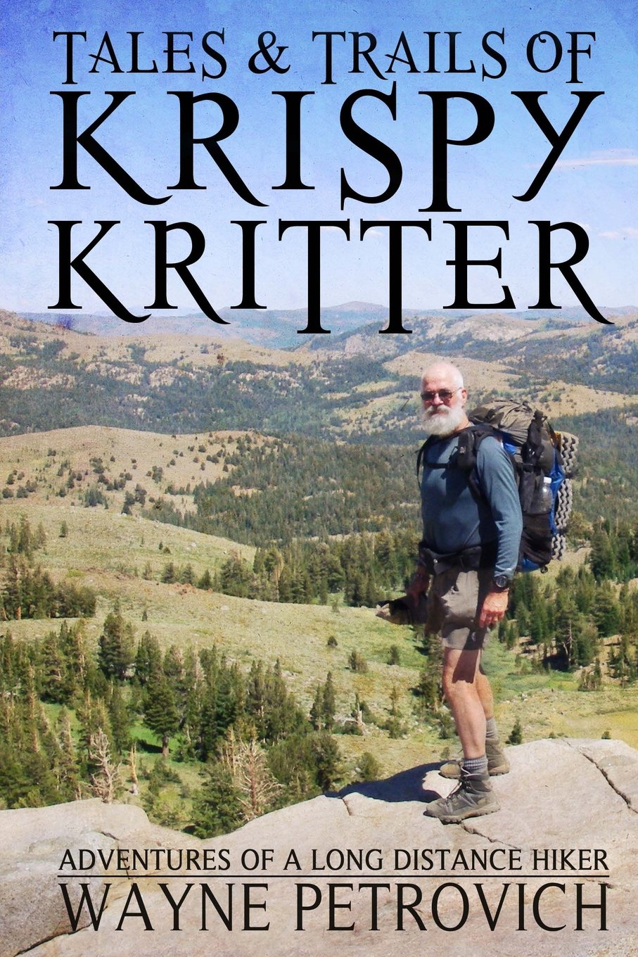 Tales and Trails of KrispyKritter: Adventures of a Long Distance Hiker Leisure & Fun