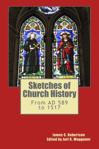 Sketches of Church History: From AD 589 to 1517 Philosophy