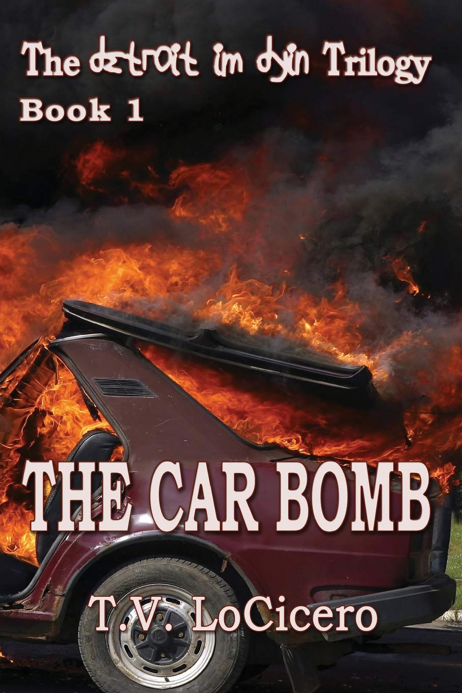 The Car Bomb (The detroit im dyin Trilogy, Book 1) Crime & Thrillers