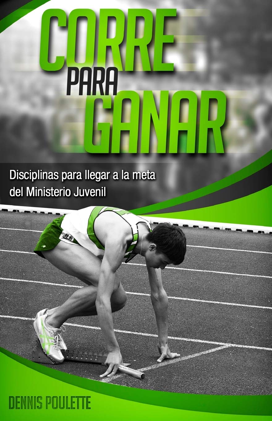 Corre Para Ganar: Disciplinas para Llegar a la Meta en el Ministerio Juvenil Religion & Esotericism