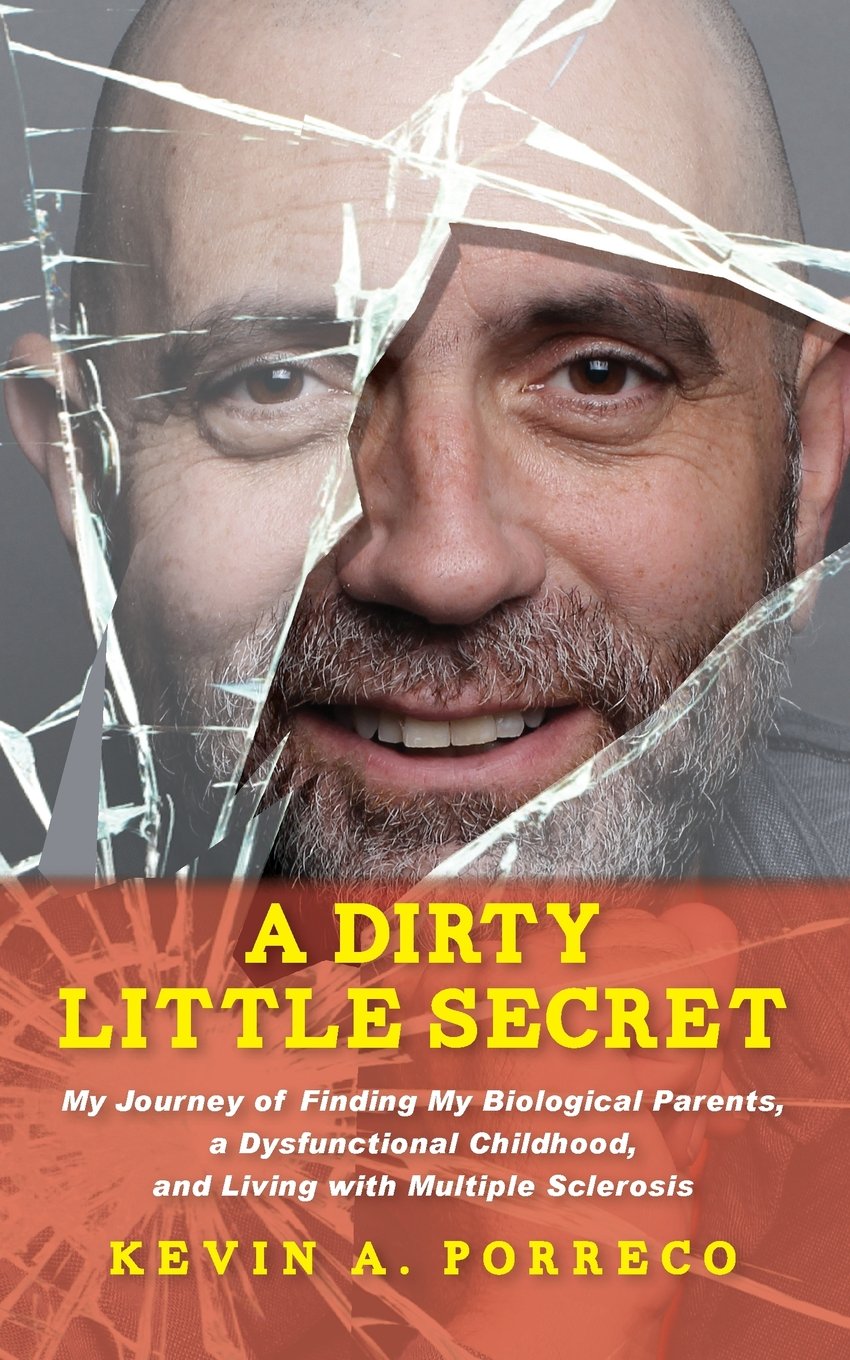 A Dirty Little Secret: My Journey of Finding My Biological Parents, a Dysfunctional Childhood, and Living with Multiple Sclerosis Memories