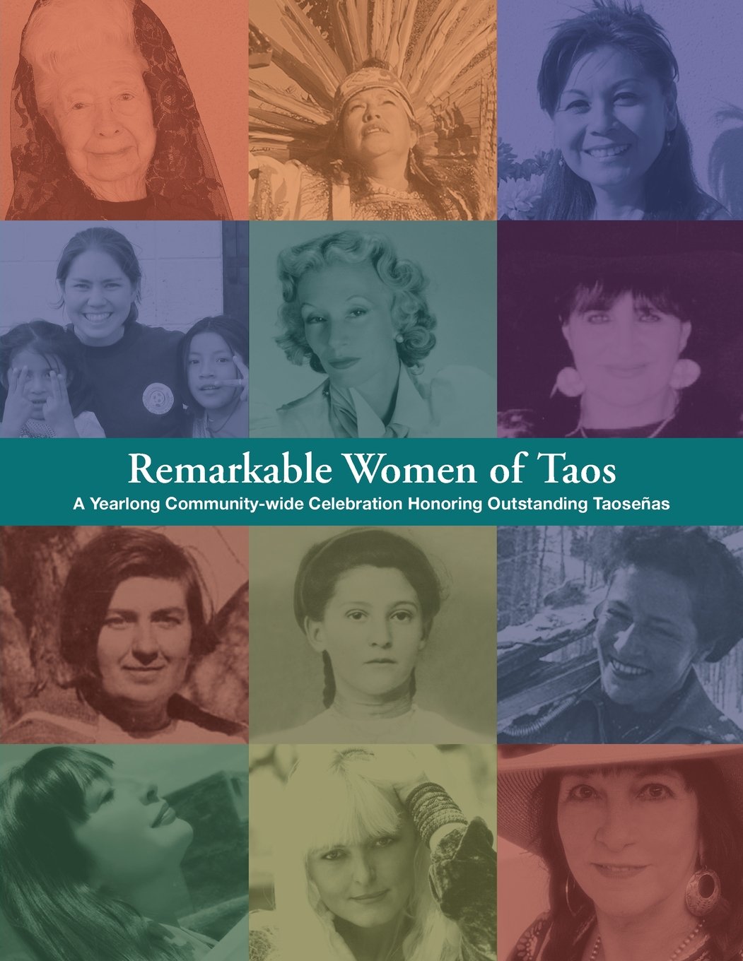 Remarkable Women of Taos: A Year Long Community-wide Celebration Honoring Outstanding Taosenas Inspiring women