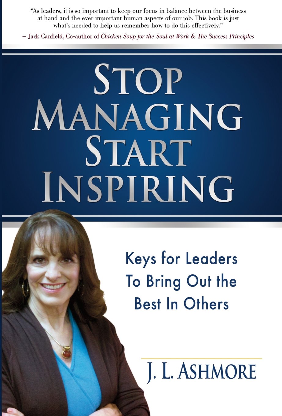 Stop Managing Start Inspiring: Keys for Leaders to Bring Out the Best in Others Business, Finance & Career