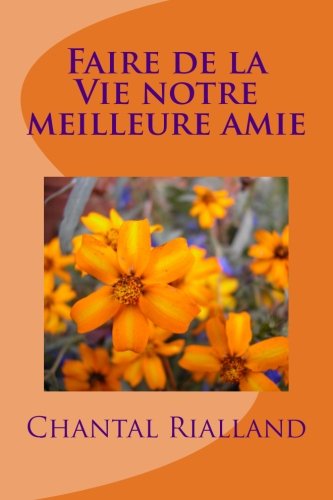 Faire de la Vie notre meilleure amie Psychology