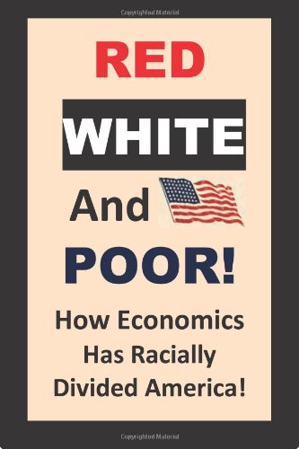 Red, White, and Poor: How Outsourcing and Economics has Divided America! Politics & History