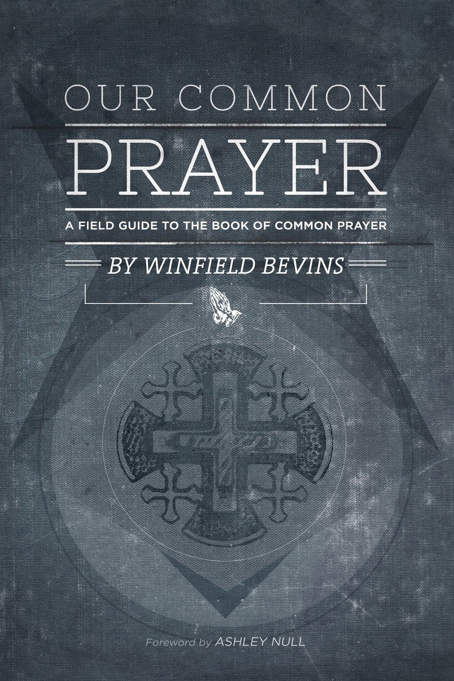 Our Common Prayer: A Field Guide to the Book of Common Prayer book