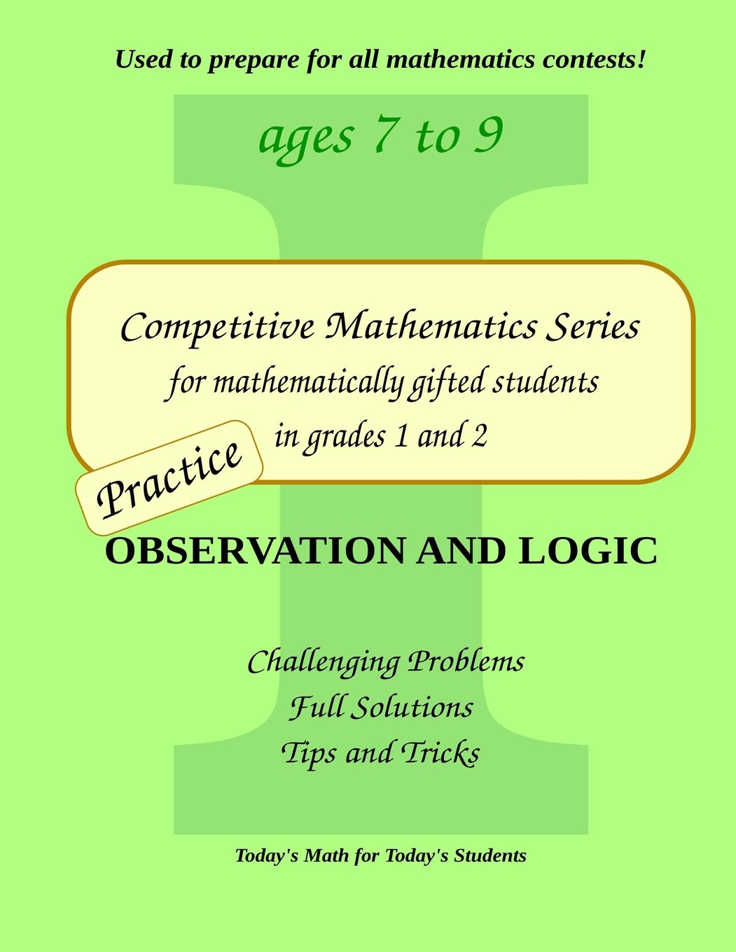 Practice Observation and Logic: Level 1 (ages 7 to 9) (Competitive Mathematics for Gifted Students) Mathematics