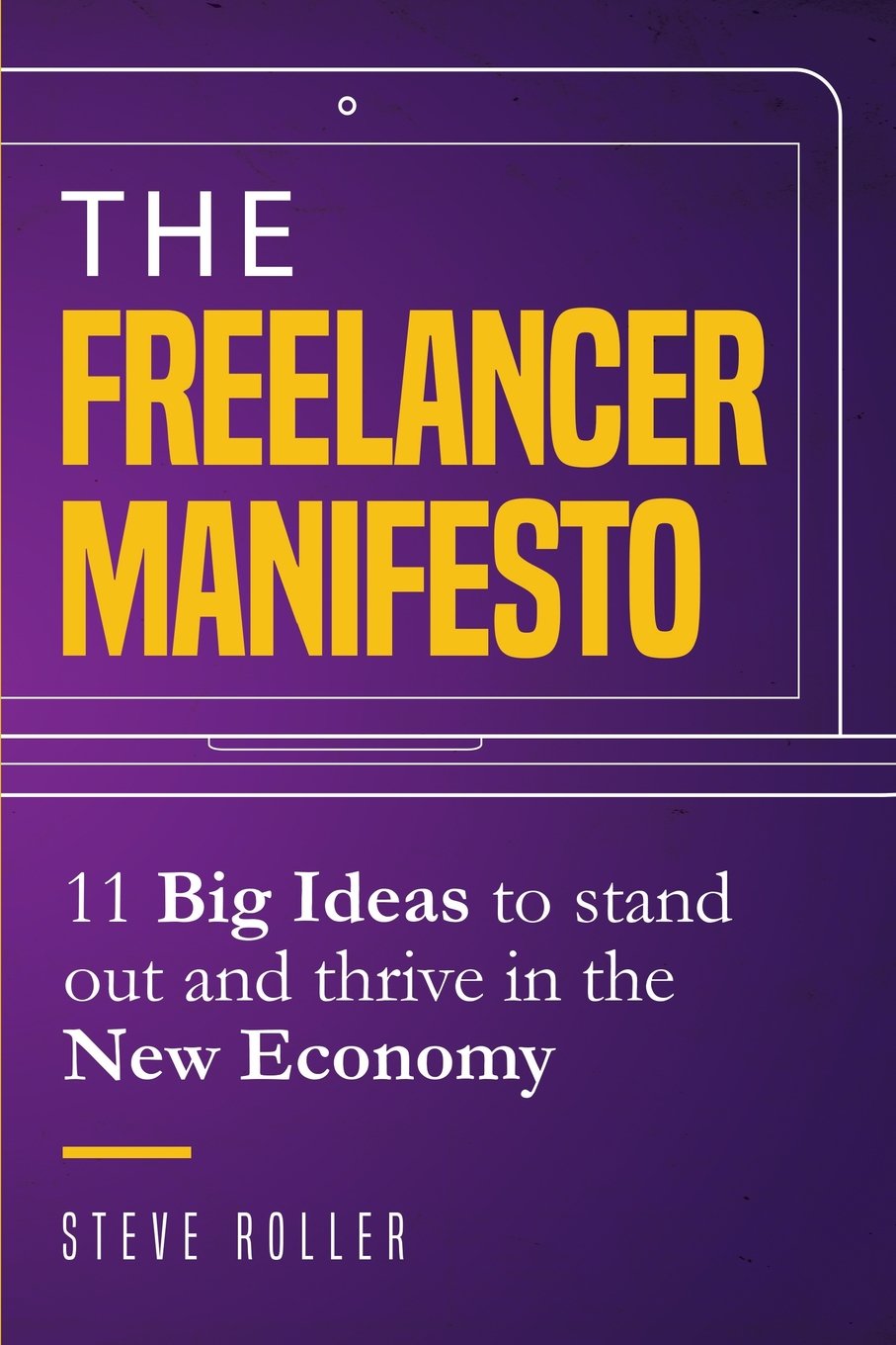 The Freelancer Manifesto: 11 Big Ideas to Stand Out and Thrive in the New Economy Business, Finance & Career