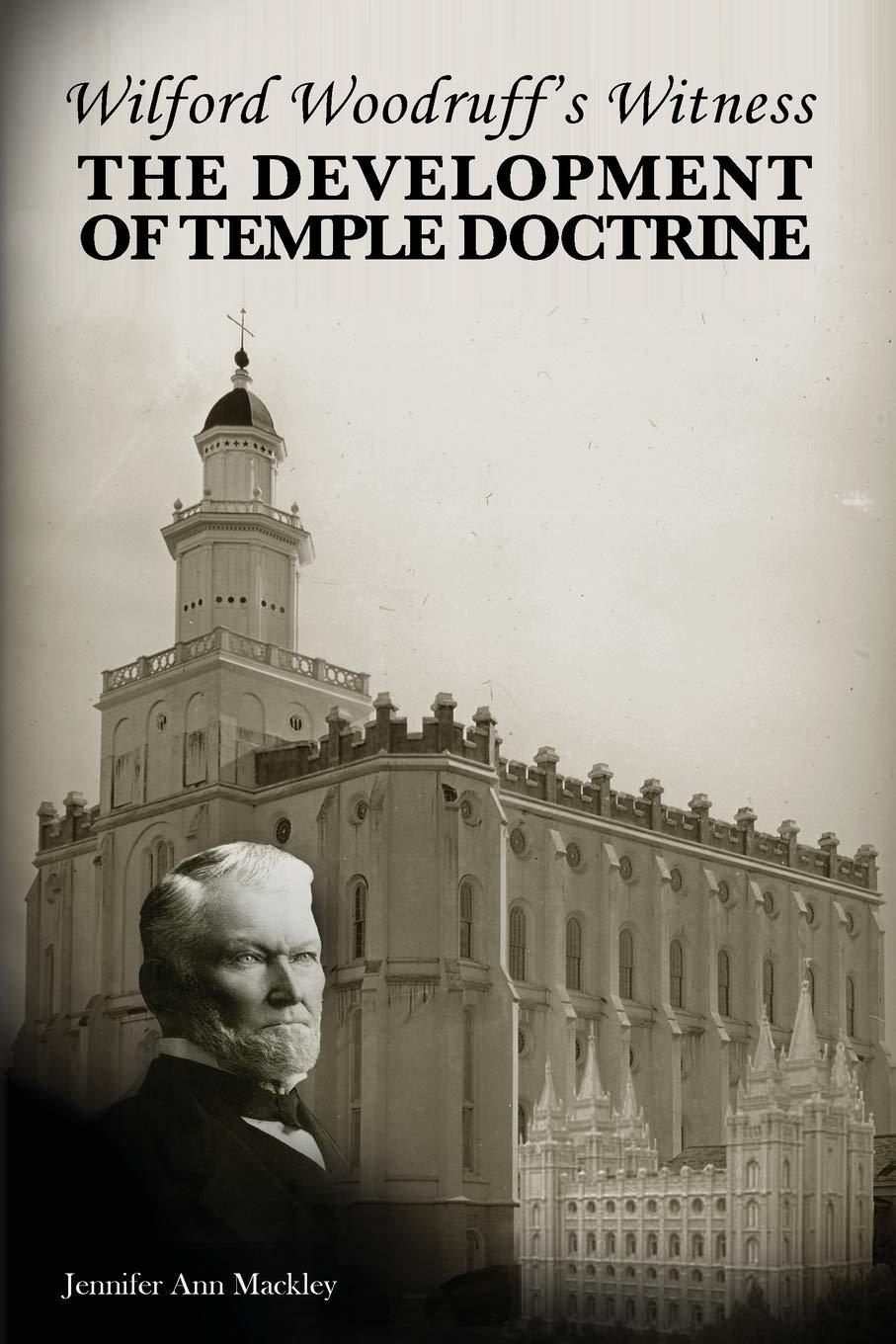 Wilford Woodruff's Witness: The Development of Temple Doctrine Religion & Esotericism