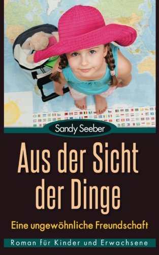 Aus der Sicht der Dinge - Eine ungewöhnliche Freundschaft: Ein Roman für Kinder und Erwachsene Parents & Children