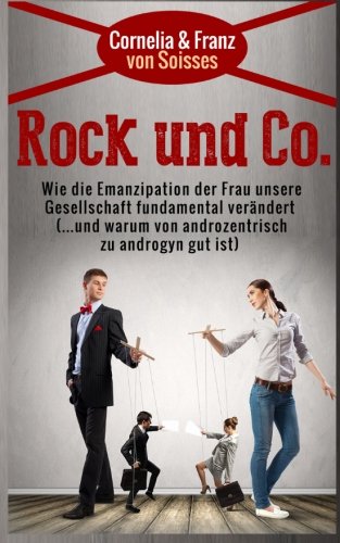 Rock und Co.: Wie die Emanzipation der Frau unsere Gesellschaft fundamental verändert Social Sciences