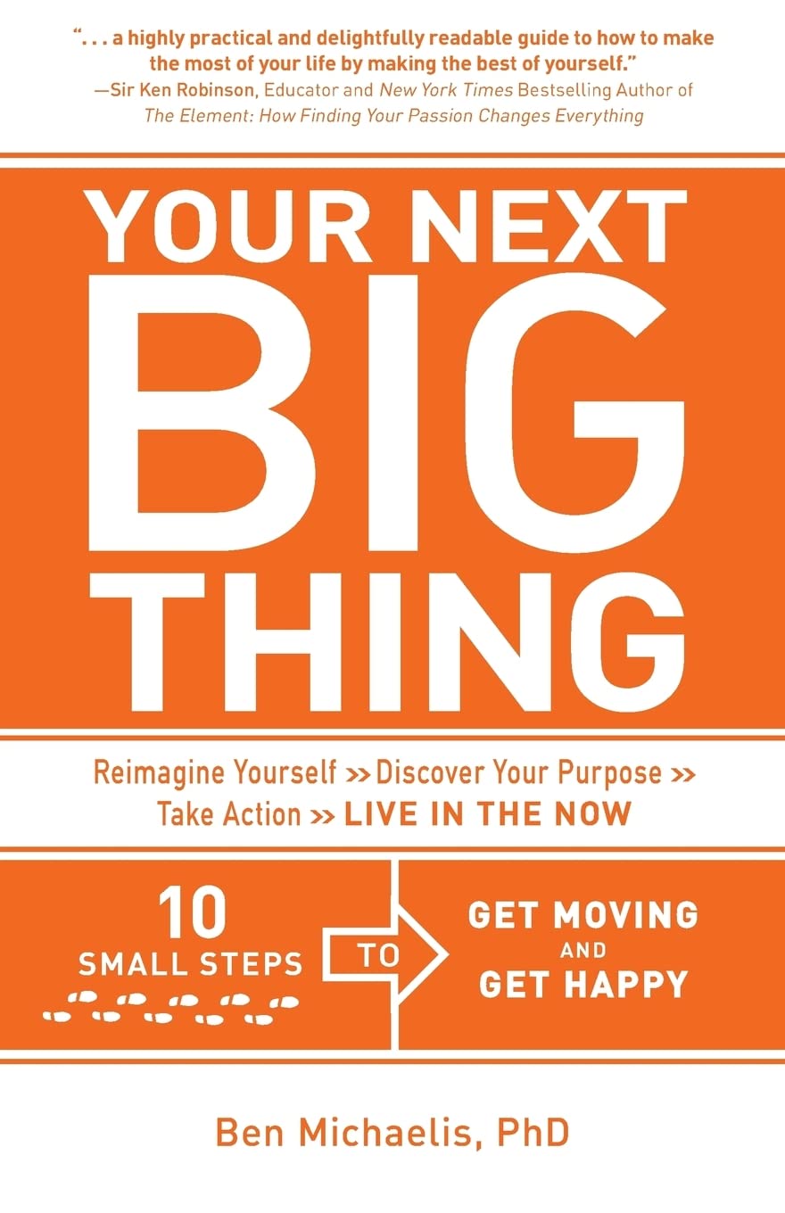 Your Next Big Thing: Ten Small Steps to Get Moving and Get Happy Lifestyle