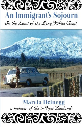 An Immigrant's Sojourn in the Land of the Long White Cloud: A memoir of life in New Zealand Travel Books