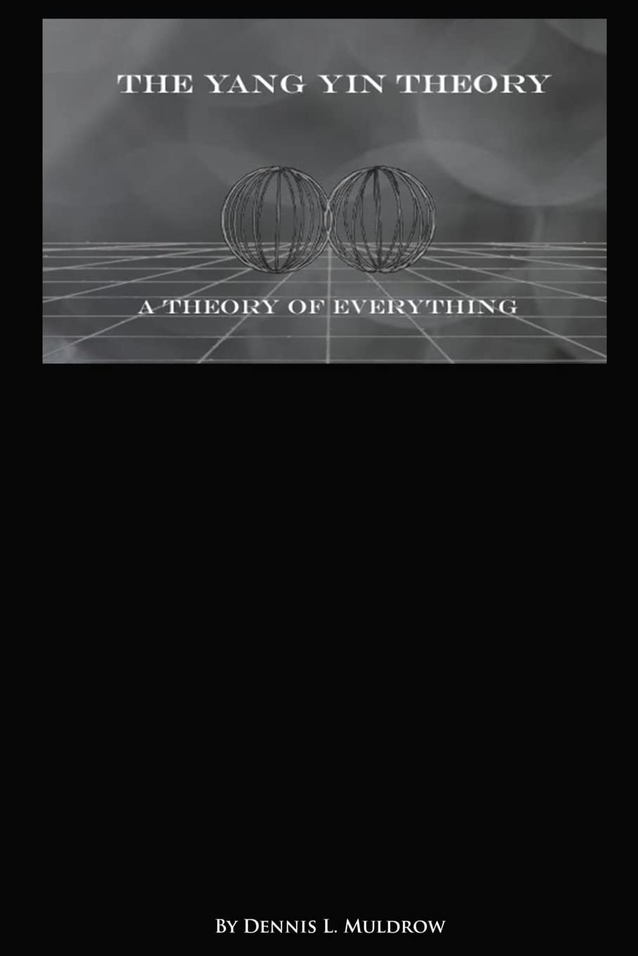Yang Yin Theory: Yang Yin Theory is a true theory of everything book