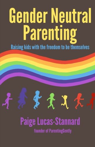 Gender Neutral Parenting: Raising kids with the freedom to be themselves Parents & Children