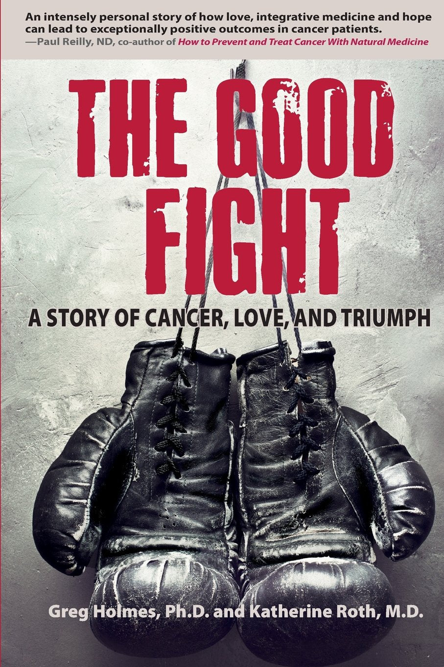 The Good Fight: A Story of Cancer, Love, and Triumph book