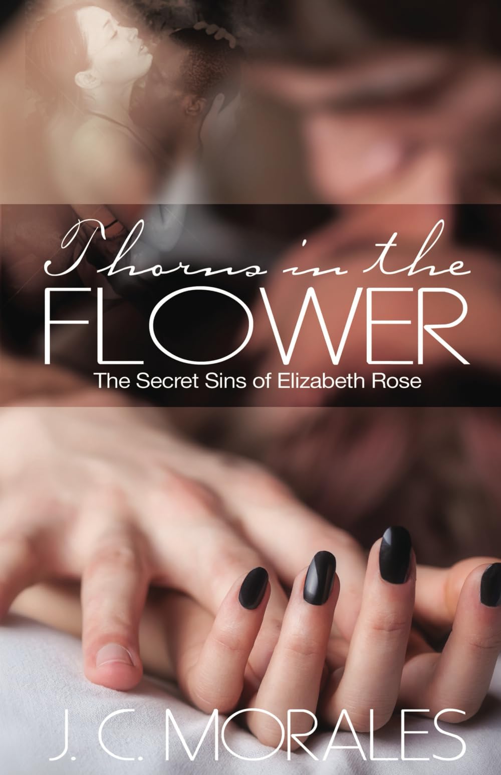 THORNS IN THE FLOWER: The Secret Sins of Elizabeth Rose Partnership & Love