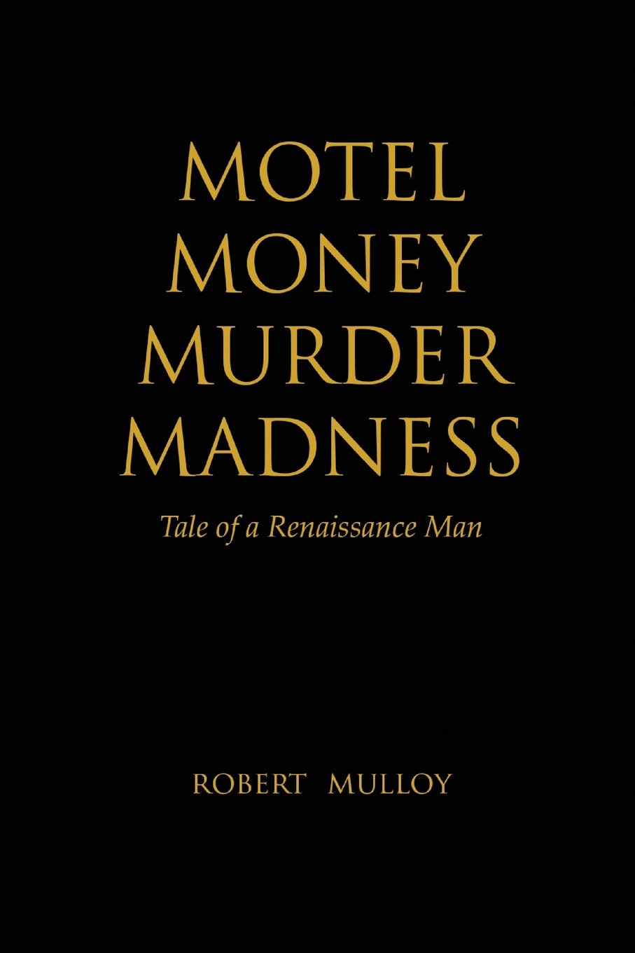 Motel Money Murder Madness: Tale of a Renaissance Man Contemporary literature