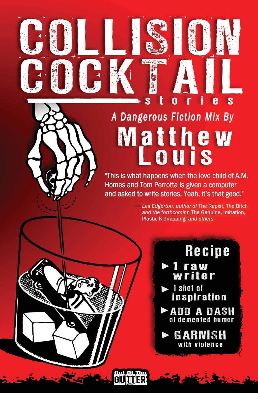 Collision Cocktail: A Dangerous Fiction Mix By Matthew Louis Essays & Short Stories
