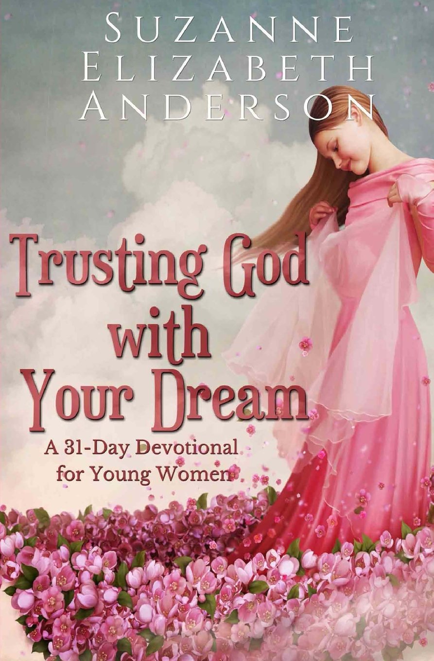 Trusting God with Your Dream: A 31-Day Devotional for Young Women Religion & Esotericism