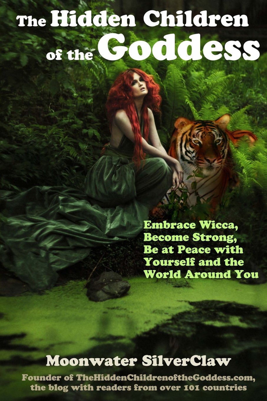 The Hidden Children of the Goddess: Embrace Wicca, Become Strong, Be at Peace with Yourself and the World Around You (Goddess Has Your Back, Band 1) Religion & Esotericism