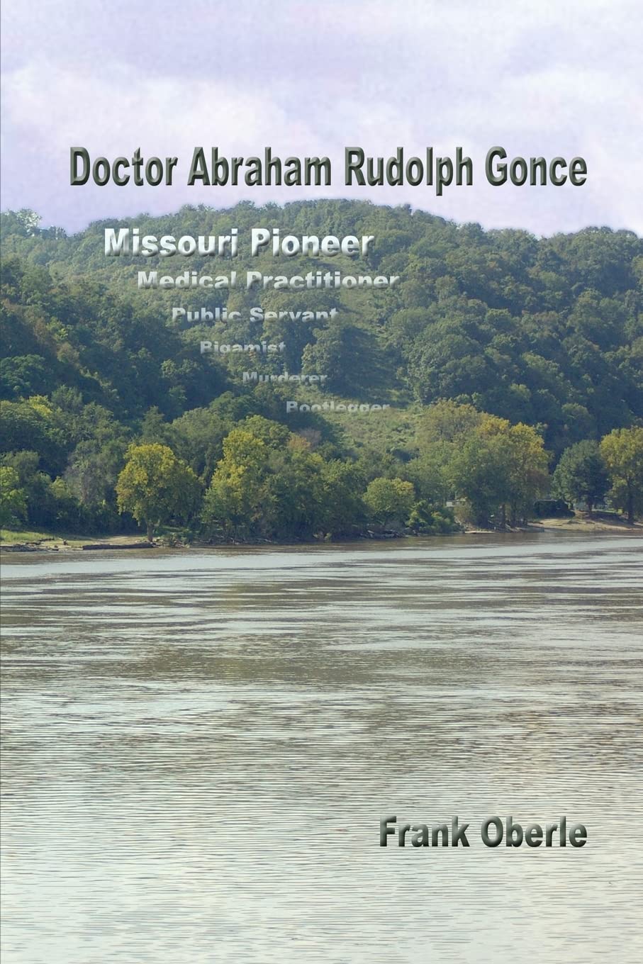 Doctor Abraham Rudolph Gonce: Missouri Pioneer Politics & History