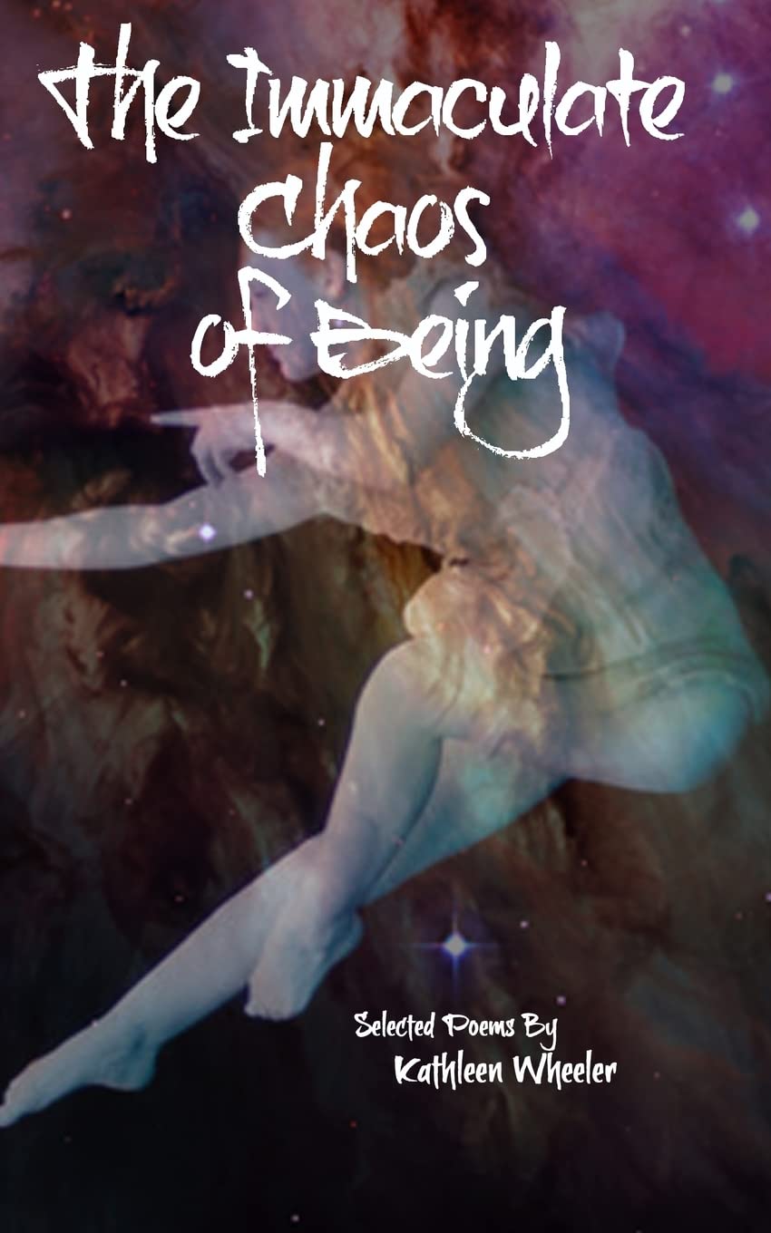 The Immaculate Chaos of Being: Selected Poems Poetry