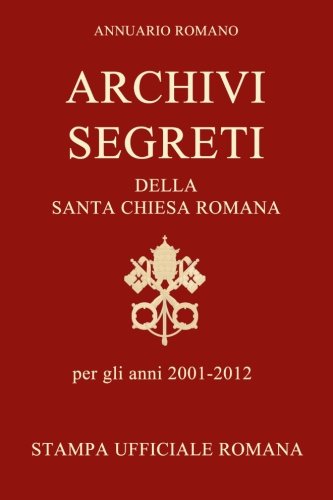 Annuario Romano: Archivi Segreti della Santa Chiesa Romana 2001-2012 Religion & Esotericism