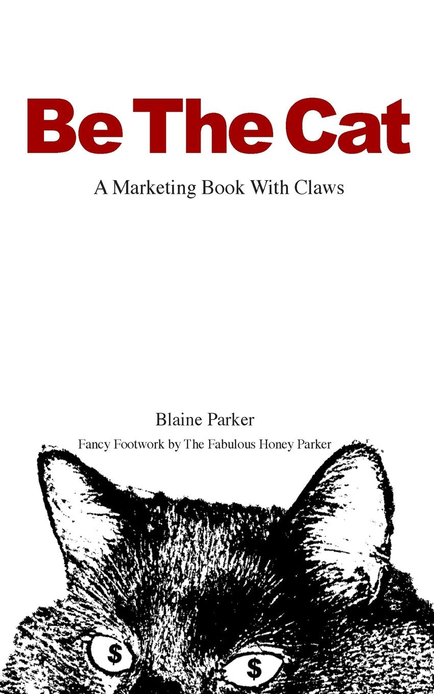 Be The Cat: A Marketing Book With Claws Business, Finance & Career