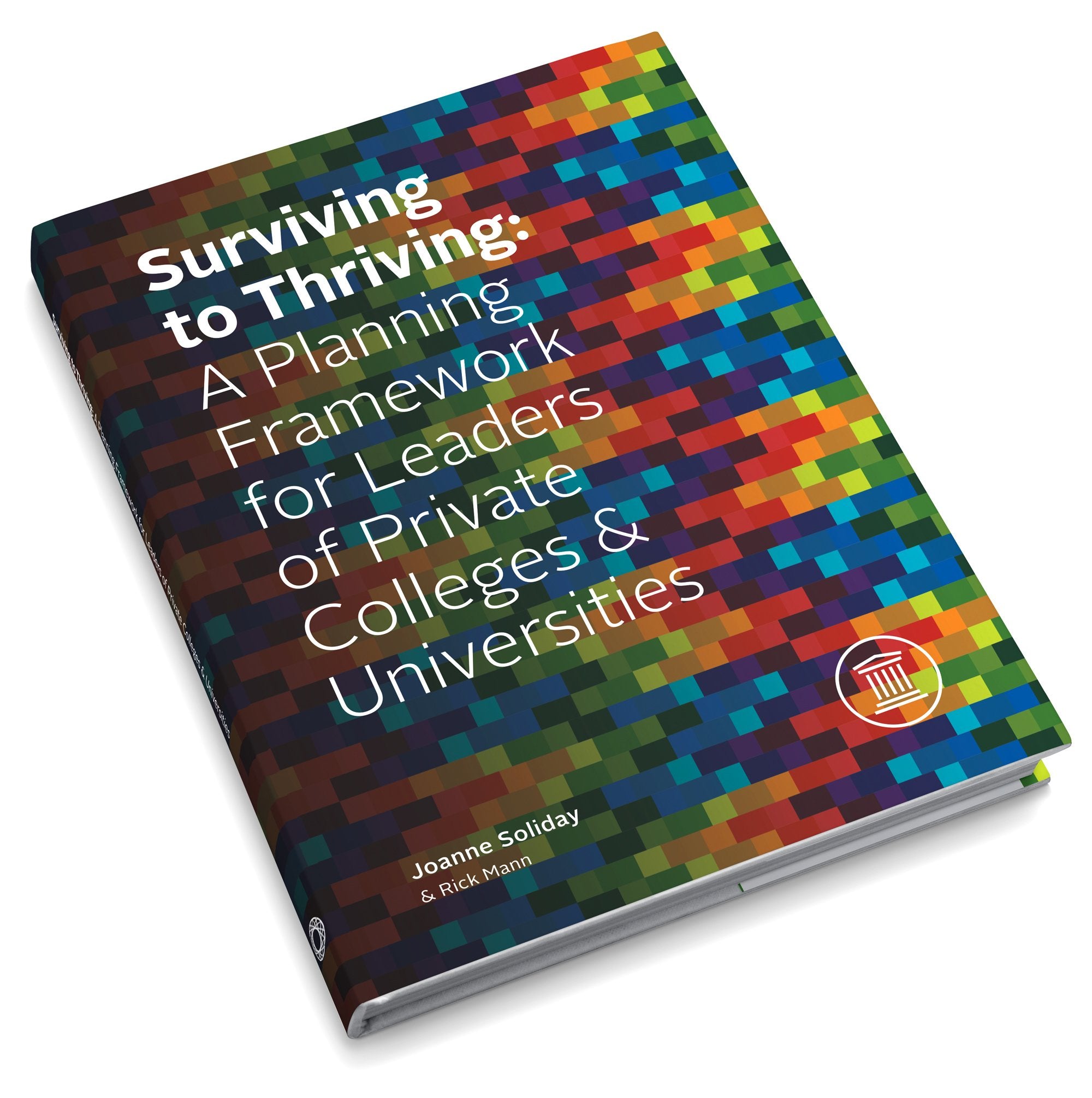 Surviving to Thriving: A Planning Framework for Leaders of Private Colleges & Universities Books
