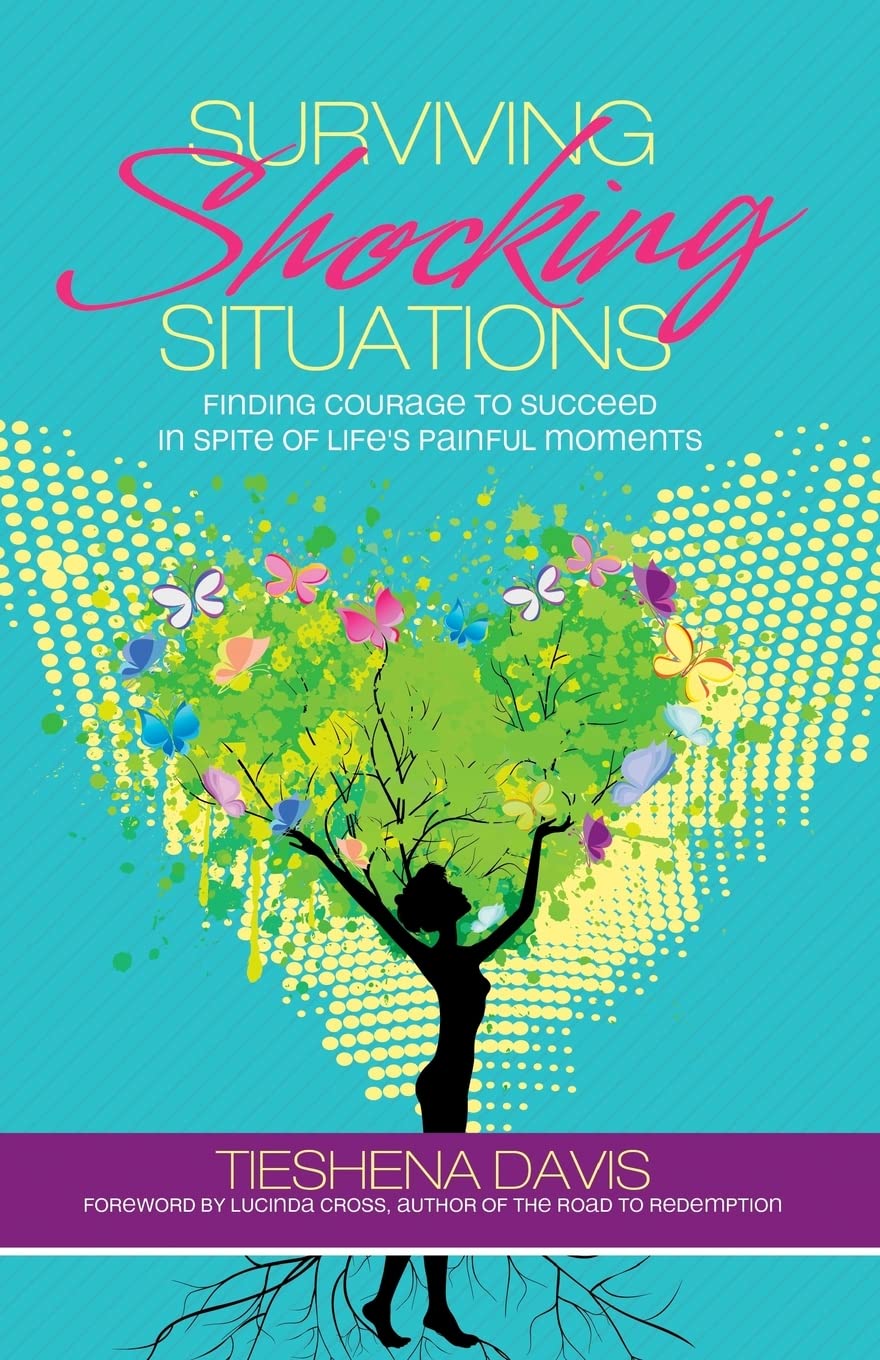 Surviving Shocking Situations: Finding Courage To Succeed In Spite of Life's Painful Moments Business, Finance & Career