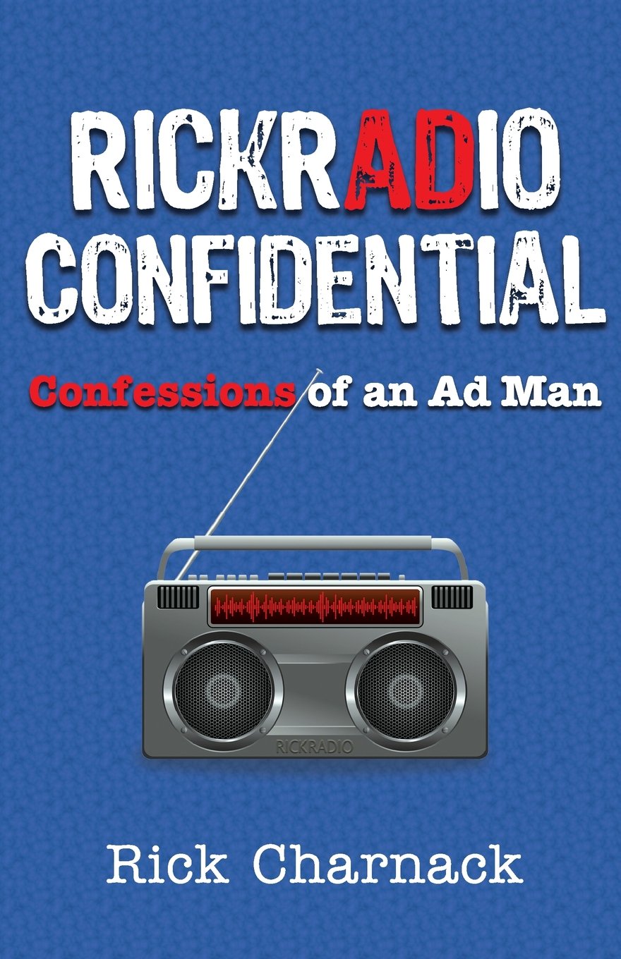 RickRadio Confidential: Confessions of an Ad Man Business, Finance & Career