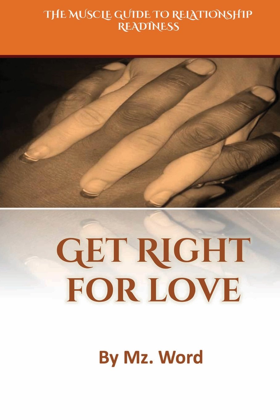 Get Right for Love: The Muscle Guide to Relationship Readiness Partnership & Love