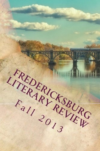 Fredericksburg Literary Review: Fall 2013 Issue One Contemporary literature
