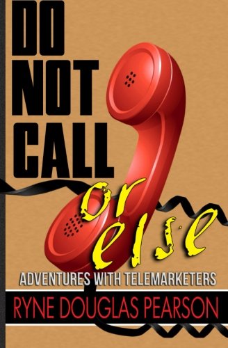 Product Image: Do Not Call...Or Else: Adventures With Telemarketers