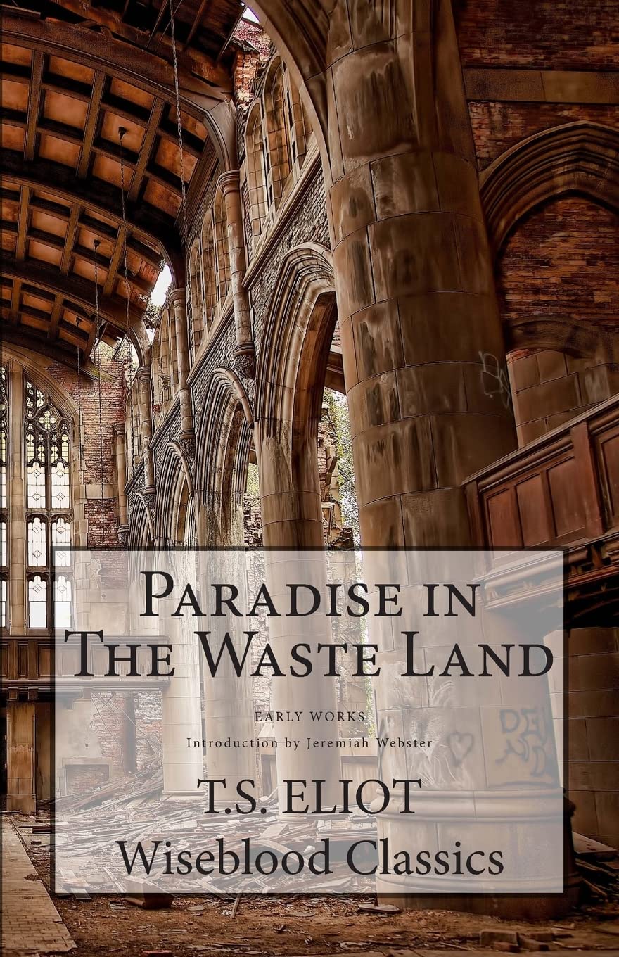Paradise in The Waste Land (Wiseblood Classics, Band 17) Poetry