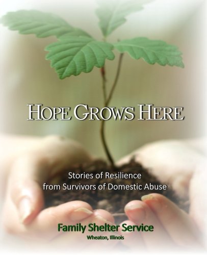 Hope Grows Here: Stories of Resilience from Survivors of Domestic Abuse Partnership & Love