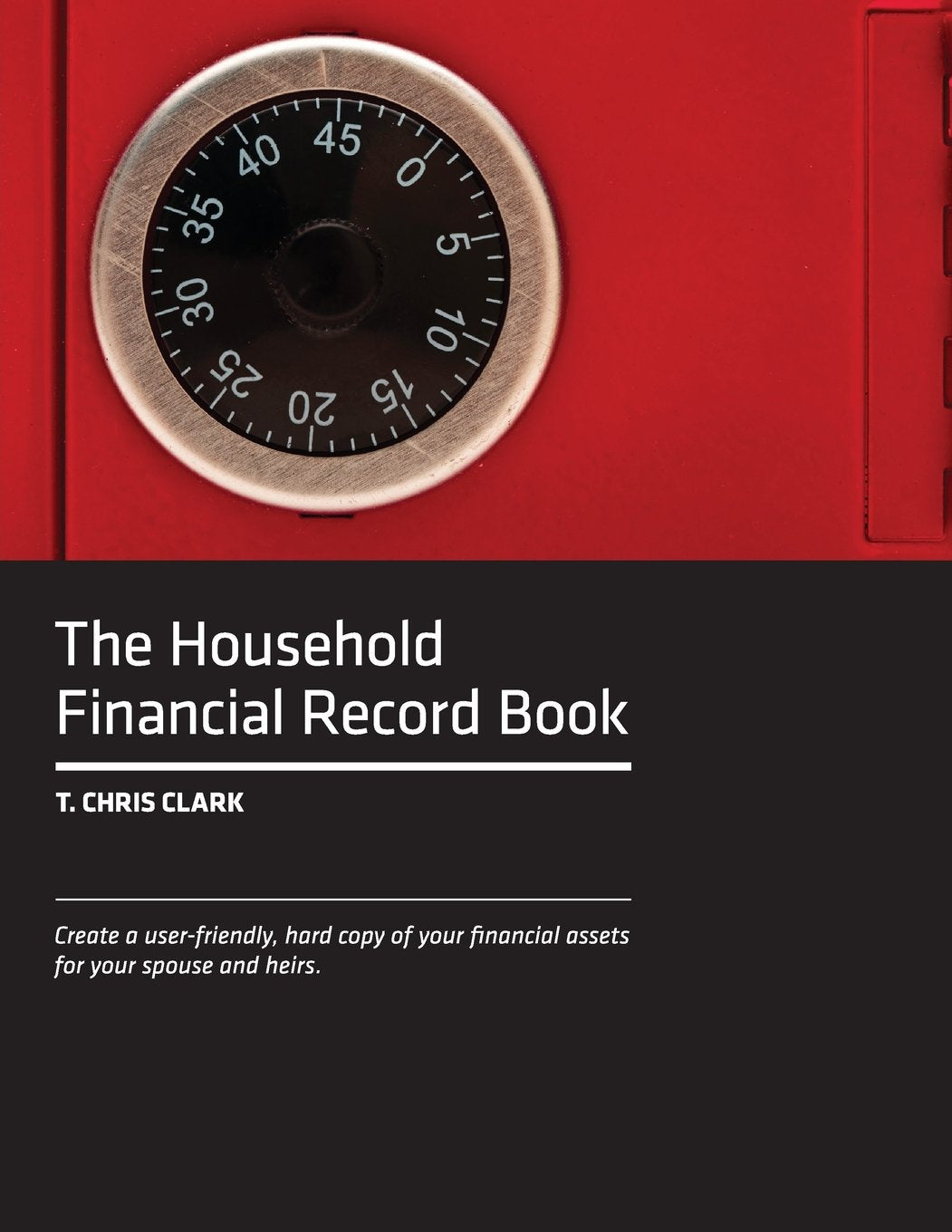The Household Financial Record Book: Create a user-friendly, hard copy listing of your financial assets for your spouse and heirs. Business, Finance & Career