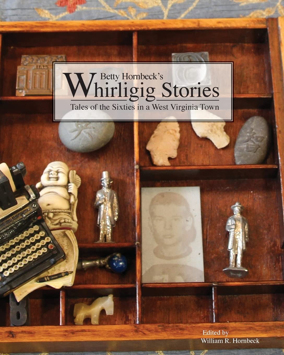 Whirligig Stories: Tales of the Sixties in a West Virginia Town Politics & History