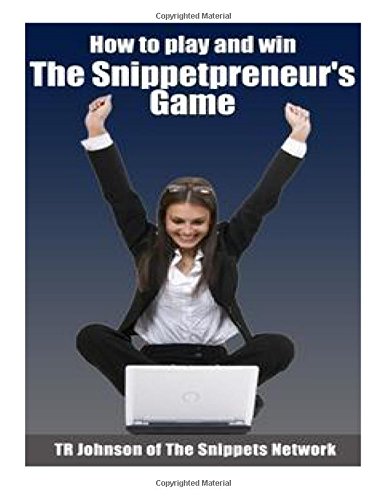 How to play and win The Snippetpreneur's Game!: Looking for a few good Snippetpreneurs! Religion & Esotericism