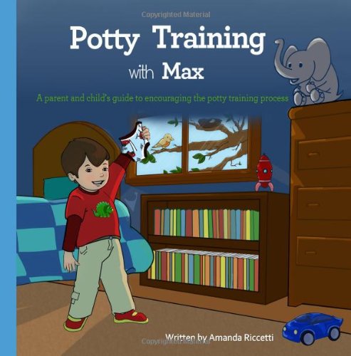 Potty Training by Max: A story to encourage a child to potty train and parent tips (Max's Stories) Parents & Children