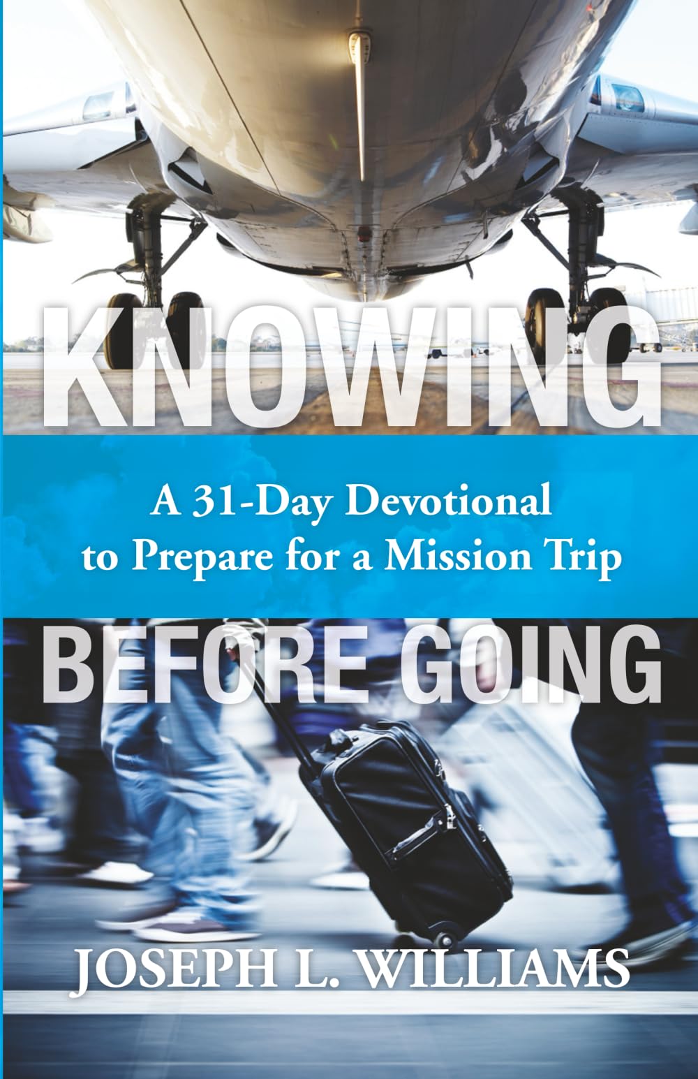 Knowing Before Going: A 31-Day Devotional to Prepare for a Mission Trip (Feed the Hunger Devotionals and Teachings) Religion & Esotericism