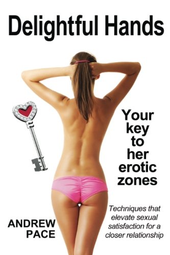Delightful Hands: Your key to her erotic zones Partnership & Love