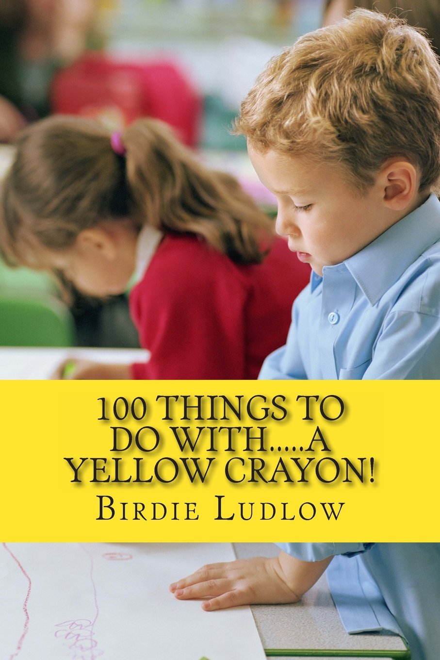 100 things to do with.....a yellow crayon! book