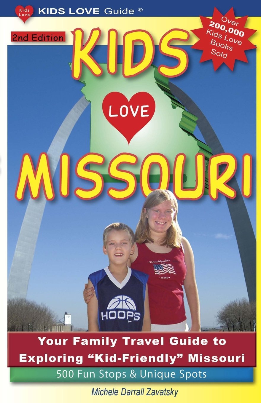 KIDS LOVE MISSOURI, 2nd Edition: Your Family Travel Guide to Exploring Kid-Friendly Missouri. 500 Fun Stops & Unique Spots (Kids Love Travel Guides) Travel Guides