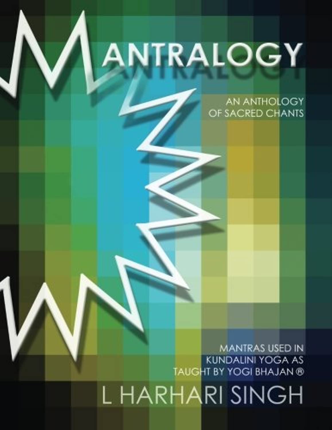 Mantralogy: An Anthology of Sacred Chants - Mantras Used in Kundalini Yoga as Taught by Yogi Bhajan(R) Health, Nutrition & Fitness