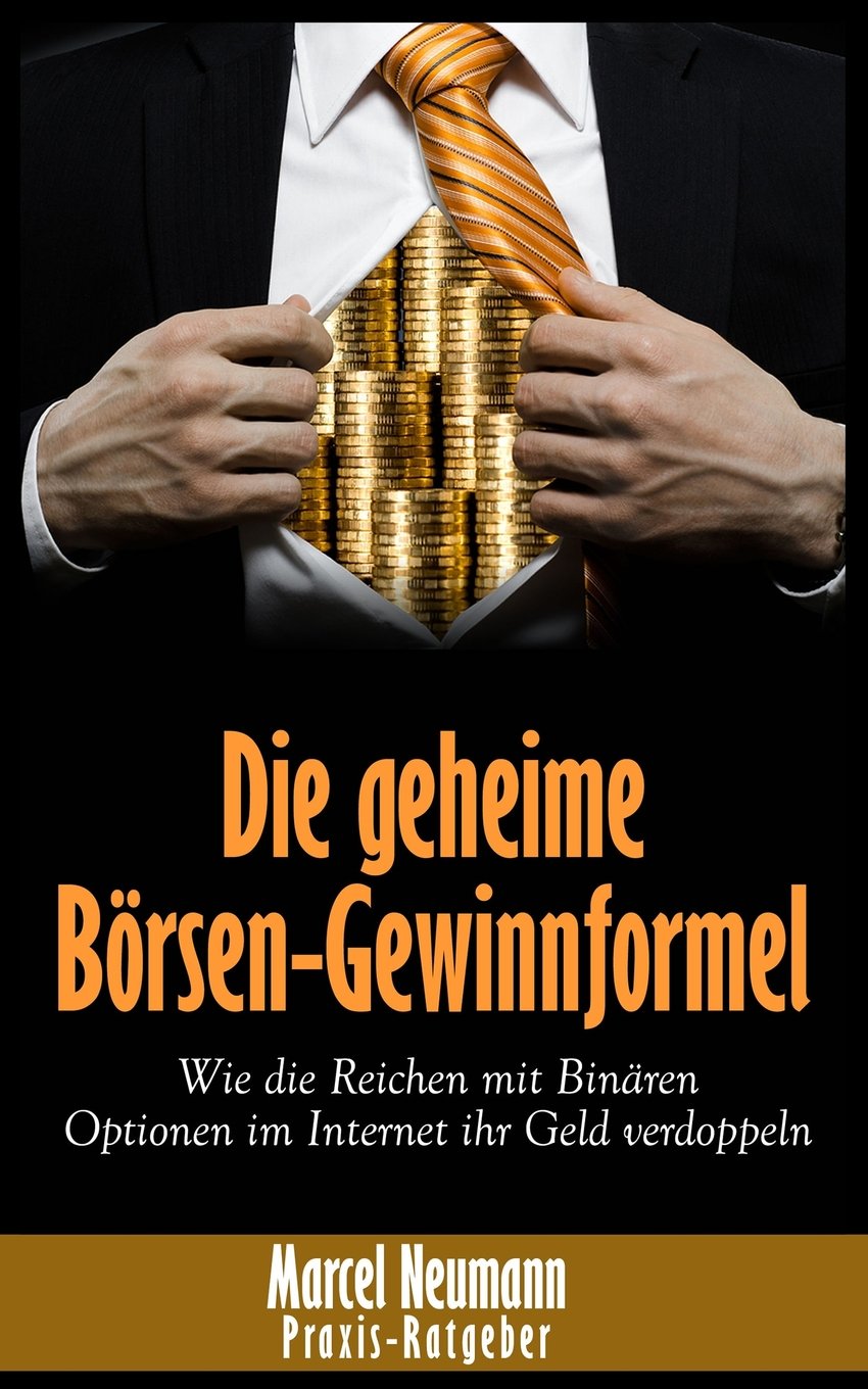 Die geheime Börsen-Gewinnformel: Wie die Reichen mit Binären Optionen im Internet ihr Geld verdoppeln Business, Finance & Career