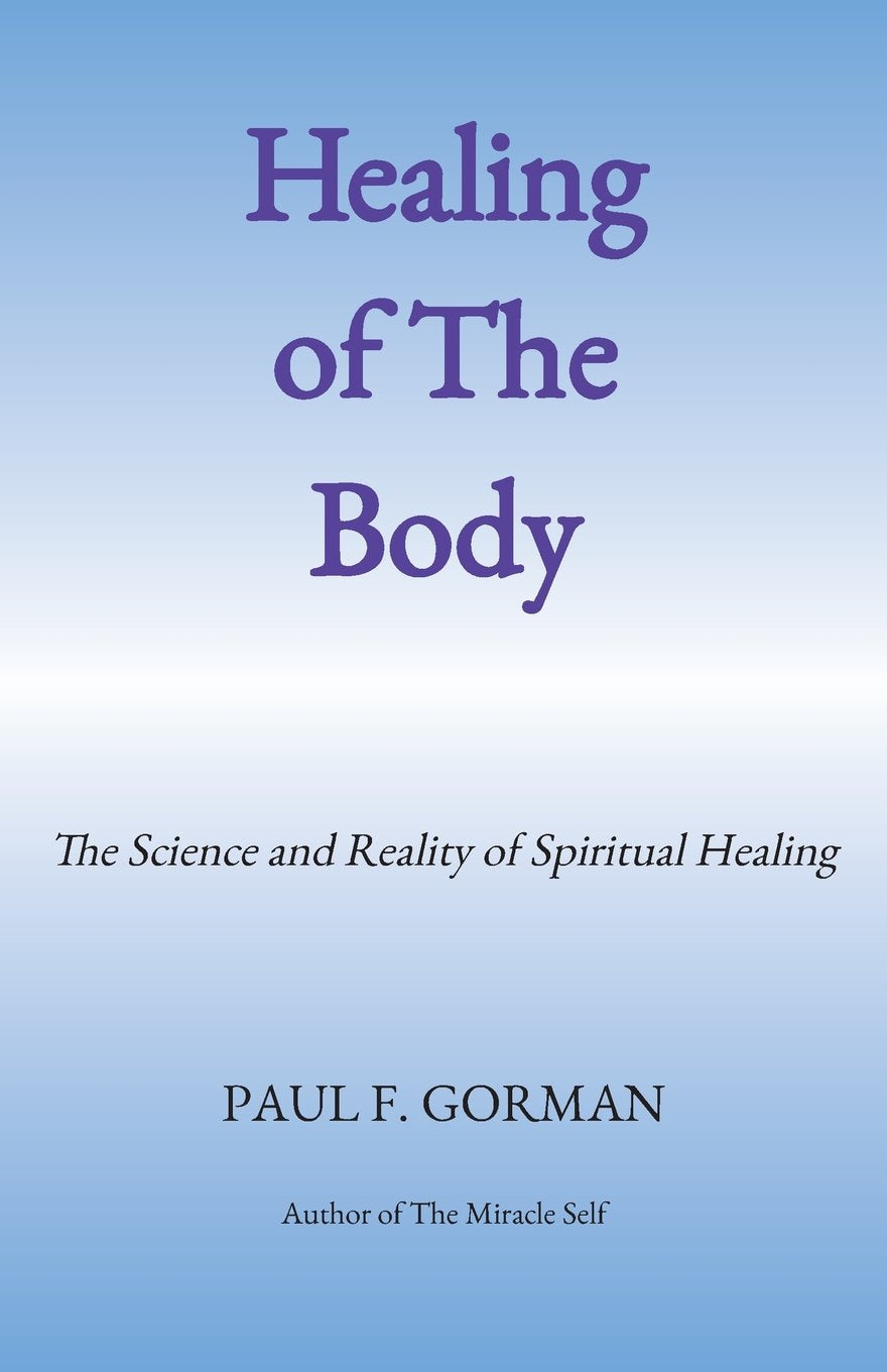 Healing of The Body: The Science and Reality of Spiritual Healing Religion & Esotericism